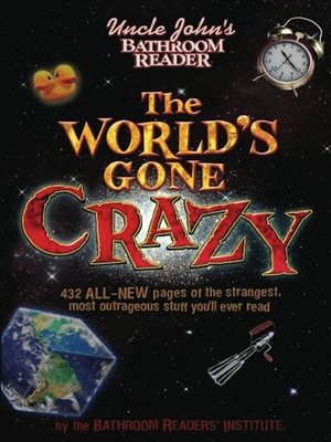 cover image of Uncle John's Bathroom Reader the World's Gone Crazy